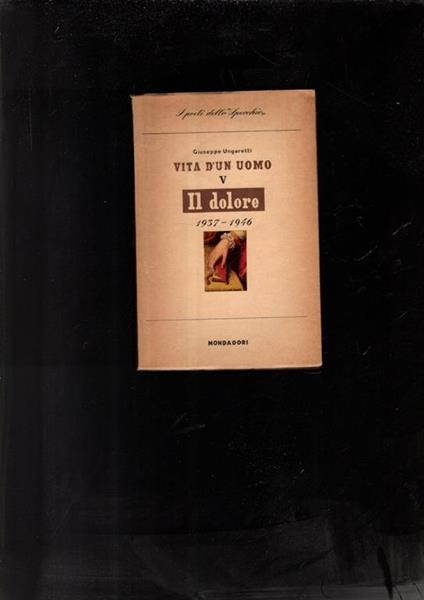 Vita D'Un Uomo V - Il Dolore 1937-1946 - Giuseppe Ungaretti - copertina
