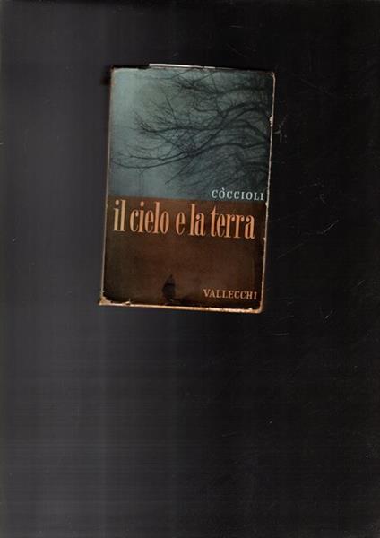 Il cielo e la terra - Carlo Coccioli - edizione Vallecchi 1953 - filosofia - Carlo Coccioli - copertina