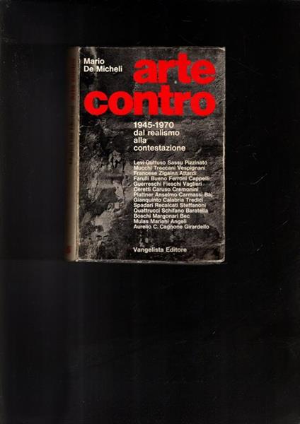 ARTE CONTRO 1945-1970 dal realismo alla contestazione - Mario De Micheli - copertina