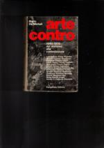 ARTE CONTRO 1945-1970 dal realismo alla contestazione