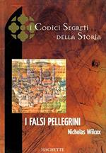 I Codici Segreti della Storia I falsi pellegrini