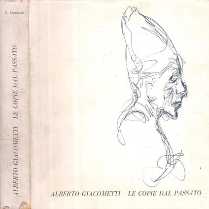 Alberto Giacometti Le Copie Dal Passato - Luigi Carluccio - copertina