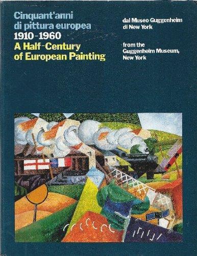 Cinquant'anni di pittura europea 1910-1960 dal Museo Guggenheim di New York/A half-Century of European Painting from the Guggenheim Museum New York - Thomas M. Messer - copertina