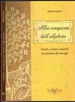 Alla Conquista Dell'Alfabeto Scuole, Scolari E Maestri Nel Passato Di Gussago