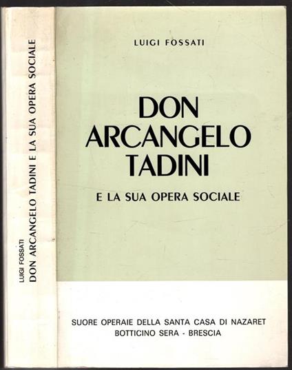 Don Arcangelo Tadini E La Sua Opera Sociale - Luigi Fossati - copertina