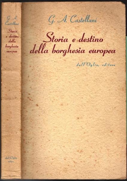 Storia E Destino Della Borghesia Europea - A. Castellani - copertina