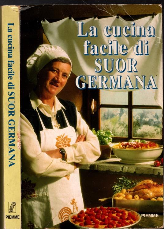 La Cucina Facile Di Suor Germana - Germana (suor) - copertina