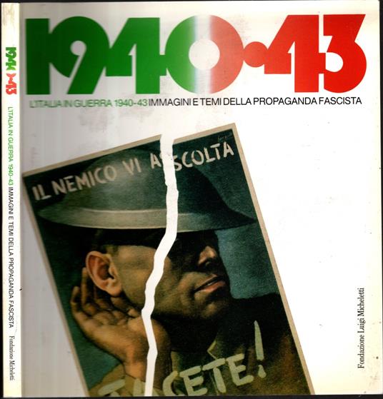 1940-43 L'Italia In Guerra Immagini E Temi Della Propaganda Fascista - copertina