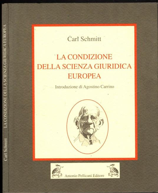 La Condizione Della Scienza Giuridica Europea - Carl Schmitt - Libro Usato  - [Antonio Pellicani] - | IBS