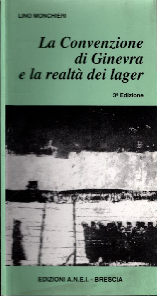 LA CONVENZIONE DI GINEVRA MONCHIERI E LA REALTà DEI LAGER - Lino Monchieri - copertina