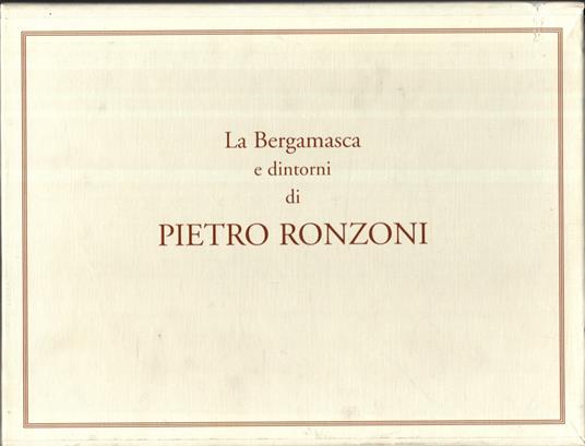 La bergamasca e dintorni di Pietro Ronzoni. Ediz. illustrata - copertina