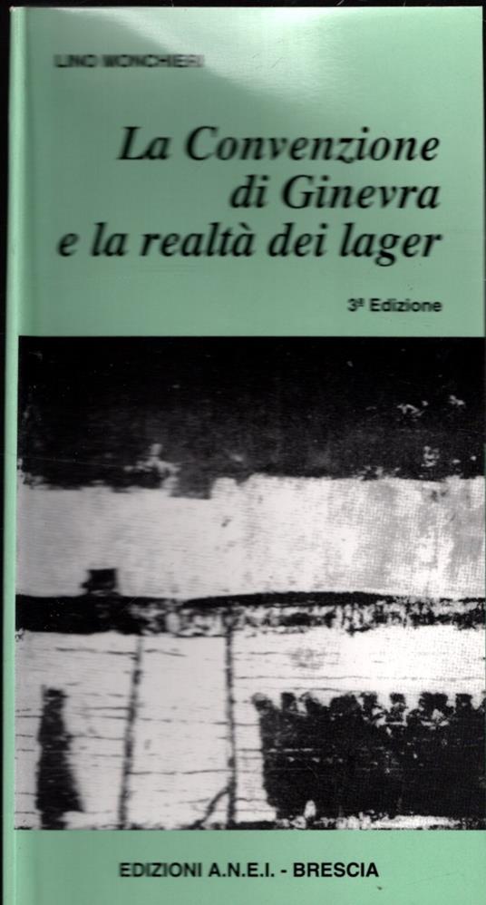 La Convenzione Di Ginevra E La Realta' Dei Lager - Lino Monchieri - copertina