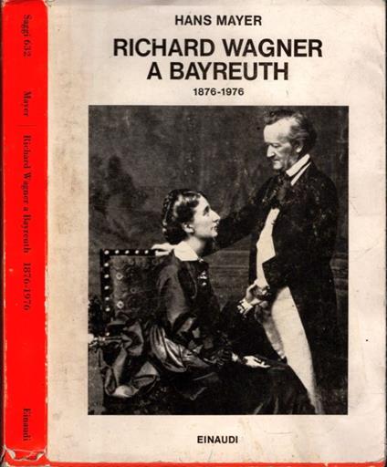 Richard Wagner a Bayreuth (1876-1976) - Hans Mayer - copertina
