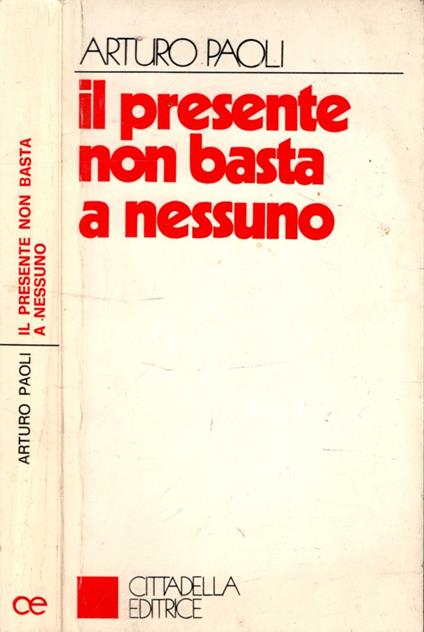 Il Presente Non Basta A Nessuno - Arturo Paoli - copertina