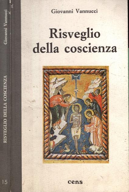 Risveglio della coscienza. Commenti ai Vangeli festivi dell'anno liturgico. Ciclo A - Giovanni Vannucci - copertina