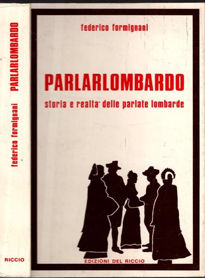 Parlarlombardo - Storia E Realtà Delle Parlate Lombarde - Federico Formignani - copertina