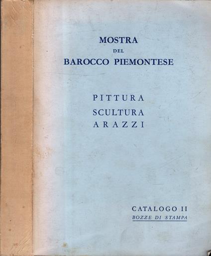 Mostra del Barocco piemontese. Vol. II: Pittura - Scultura -Arazzi - Vittorio Viale - copertina