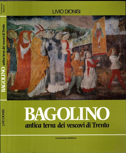 Bagolino Antica Terra Dei Vescovi Di Trento ** - Livio Dionisi - copertina