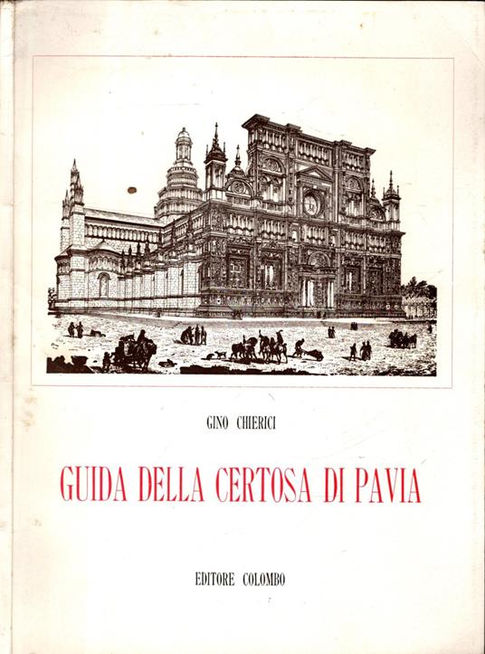 Guida Alla Certosa Di Pavia - Gino Chierici - copertina