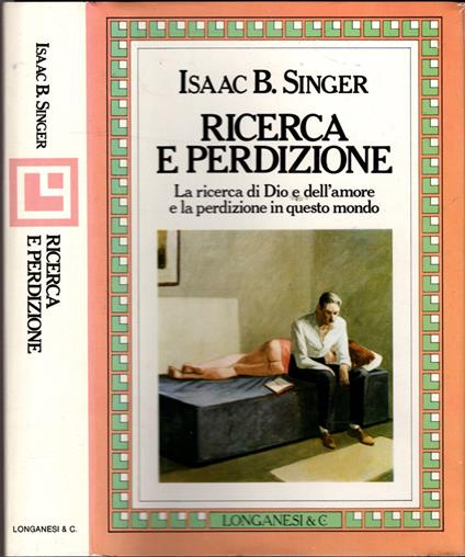 Ricerca E Perdizione. La Ricerca Di Dio E Dell'Amore E La Perdizione In Questo Mondo - Isaac Bashevis Singer - copertina