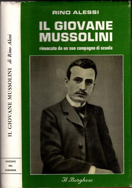 Il Giovane Mussolini, Rievocato Da Un Suo Compagno Di Scuola - Rino Alessi - copertina