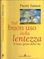 Sul Buon Uso Della Lentezza - Il Ritmo Giusto Della Vita