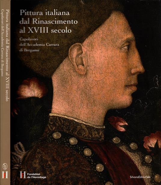 Pittura italiana dal Rinascimento al XVIII secolo. Capolavori dell'Accademia Carrara di Bergamo. Ediz. illustrata - S. Facchinetti,Facchinetti - copertina