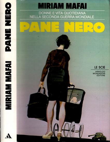 Pane Nero Donne E Vita Quotidiana Nella Seconda Guerra Mondiale - Miriam Mafai,Miriam Mafai - copertina