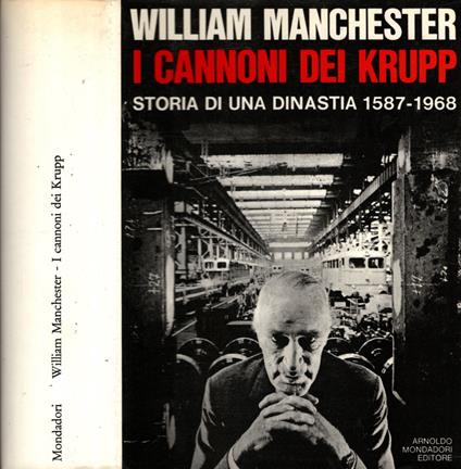 I Cannoni Dei Krupp Storia Di Una Dinastia 1587-1968 - William Manchester - copertina