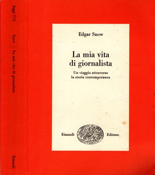 La mia vita di giornalista. Un viaggio attraverso la storia contemporanea - Edgar Snow - copertina