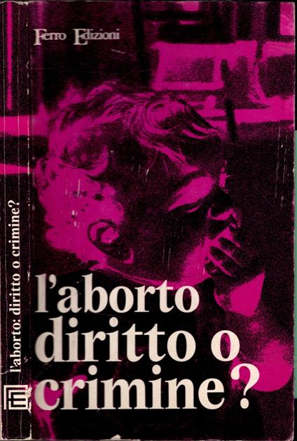 L' aborto diritto o crimine? - Elio Polli - Cesarangela Bettinelli - copertina