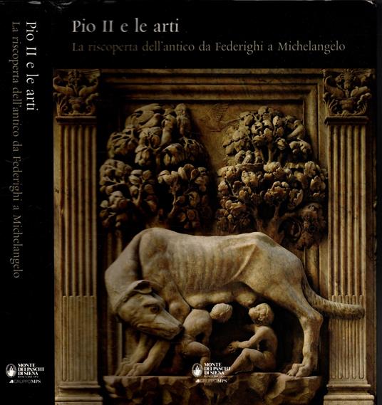 Pio II e le arti. La riscoperta dell'antico da Federighi a Michelangelo. Ediz. illustrata - Alessandro Angelini - copertina