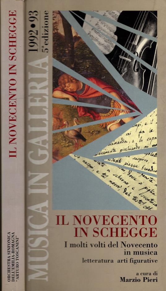 Il Novecento In Schegge ** I Molti Volti Del Novecento In Musica Letteratura Arti Figurative * - Marzio Pieri - copertina