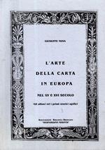 L' Arte della carta in Europa nel XV e XVI secolo. Gli albori ed i primi storici opifici