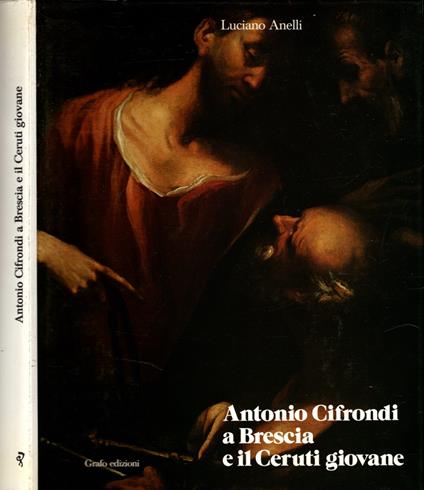 Antonio Cifrondi a Brescia e il Ceruti giovane - Luciano Anelli - copertina
