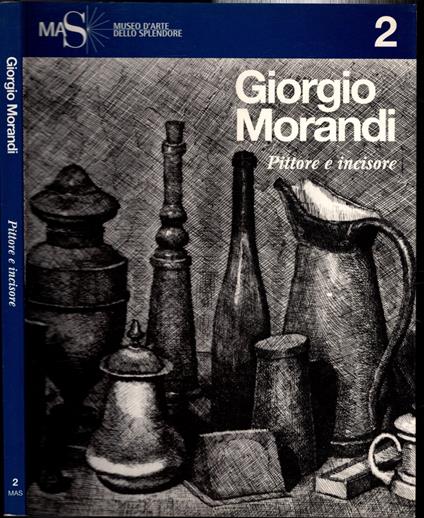 Giorgio Morandi Pittore E Incisore* - copertina