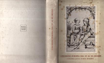 L' incisione Europea Dal XV Al XX Secolo. Profilo storico-critico di Luigi Mallè – catalogo di Ferdinando Salomon * - copertina