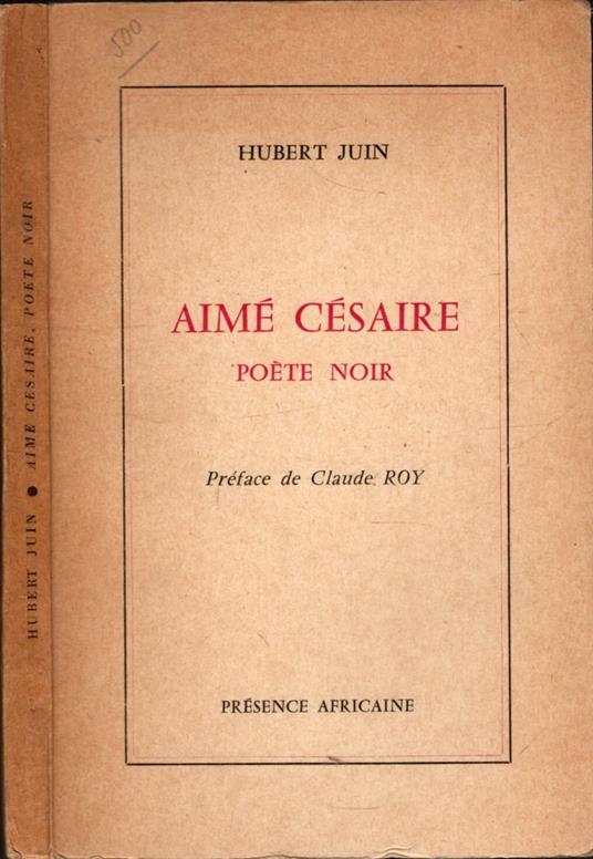 Aimé Césaire : Poète noir - Juin, Hubert - Hubert Juin - copertina