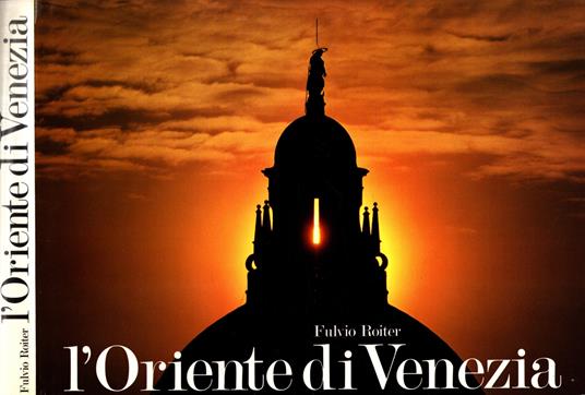 L' Oriente di Venezia** - Fulvio Roiter - copertina