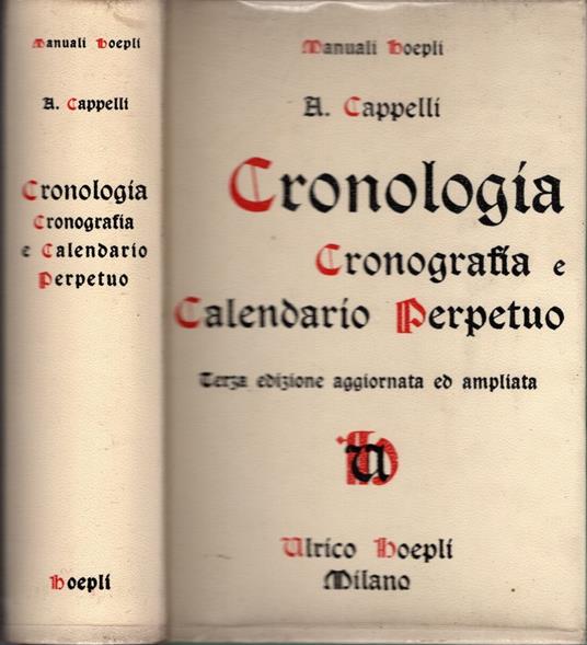 Cronologia. Cronografia e Calendario perpetuo. Dal principio dell'era cristiana ai nostri giorni. Tavole cronologico-sincrone e quadri sinottici per verificare le date storiche - Adriano Cappelli - copertina