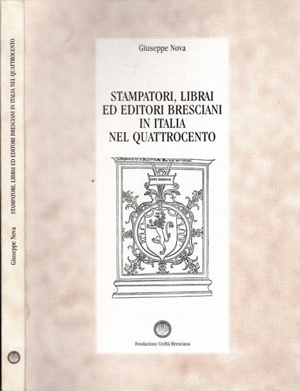Stampatori, librai ed editori a Brescia nel quattrocento - Giuseppe Nova - Gian Mauro Nova - copertina