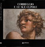 Correggio e le sue cupole. Ediz. illustrata