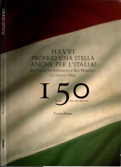 Havvi Proprio una stella anche per l'Italia Battaglia di Solferino e San Martino 24 giugno 1859 - Tullio Ferro - copertina
