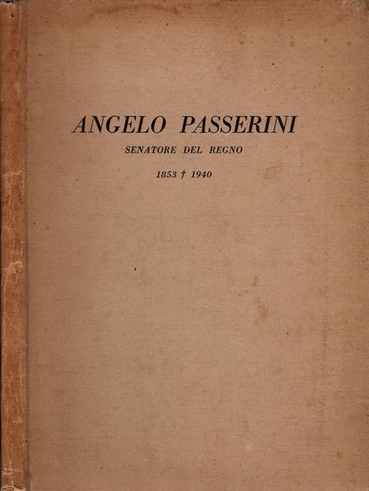 Angelo Passerini Senatore Del Regno 1853 – 1940 * - copertina