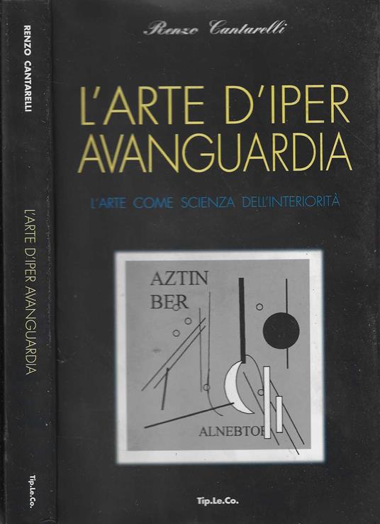 L' Arte d'iper avanguardia - l'arte come scienza dell'interiorità - Renzo Cantarelli - copertina