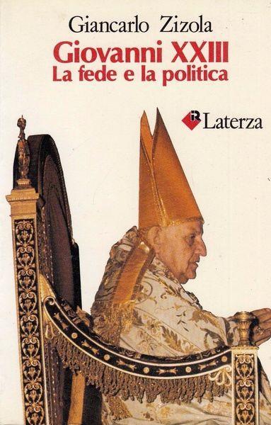Giovanni XXIII. La fede e la politica - Giancarlo Zizola - copertina