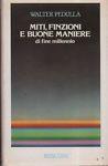 Miti, finzioni e buone maniere di fine millennio - Walter Pedullà - copertina