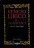Veneto lirico. Vol 1. I Cantanti