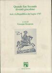 Quando San Secondo diventò giacobino. Asti e la Repubblica del luglio 1797. Atti del Convegno «Asti repubblicana. Bicentenario della Repubblica astese...»