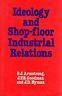 Ideology and Shop - floor. Industrial Relations - Karen Armstrong - copertina